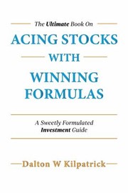 Cover of: Acing Stocks With Winning Formulas: A Sweetly Formulated Investment Guide