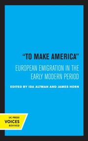 Cover of: To Make America: European Emigration in the Early Modern Period