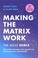 Cover of: Making the Matrix Work, 2nd Edition