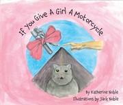 Cover of: If You Give a Girl a Motorcycle by Katherine Noble, Jack Noble