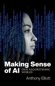 Cover of: Making Sense of AI: Our Algorithmic World