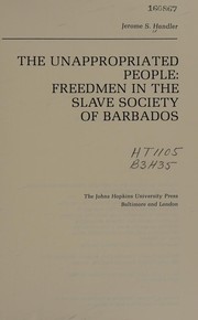 Cover of: The unappropriated people: freedmen in the slave society of Barbados