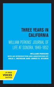 Cover of: William Perkins's Journal of Life at Sonora, 1849 - 1852 by William Perkins, Dale L. Morgan, James R. Scobie, William Perkins