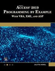 Cover of: Microsoft Access 2019 Programming by Example with VBA, XML, and ASP