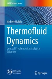 Cover of: Thermofluid Dynamics: Unusual Problems with Analytical Solutions