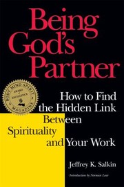 Cover of: Being God's Partner: How to Find the Hidden Link Between Spirituality and Your Work