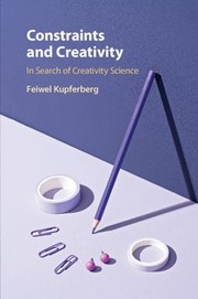 Front cover of Constraints and Creativity by Feiwel Kupferberg