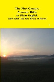 Cover of: First Century Aramaic Bible in Plain English (the Torah-The Five Books of Moses)