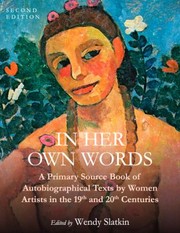 Cover of: In Her Own Words: A Primary Source Book of Autobiographical Texts by Women Artists in the 19th and 20th Centuries