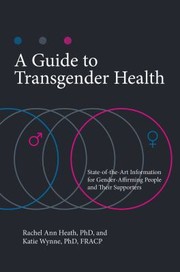 Cover of: Guide to Transgender Health: State-Of-the-art Information for Gender-Affirming People and Their Supporters