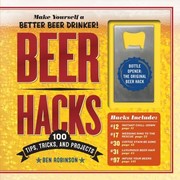 Cover of: Beer Hacks: 100 Tips and Tricks to Better Your Brew