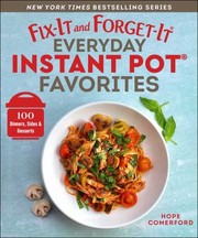 Cover of: Fix-It and Forget-It Everyday Instant Pot Favorites: 100 Dinners, Sides and Desserts