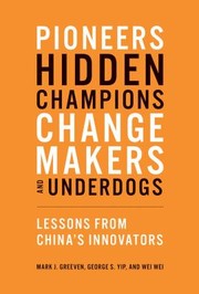 Cover of: Pioneers, Hidden Champions, Changemakers, and Underdogs: Lessons from China's Innovators