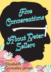 Front cover of Five Conversations about Peter Sellers by Elizabeth Gonzalez James