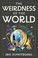 Cover of: Weirdness of the World