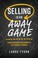 Cover of: Selling is an away game