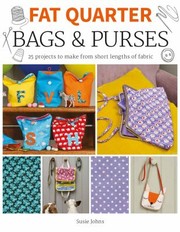 Cover of: Fat Quarter : Bags and Purses: 25 Projects to Make from Short Lengths of Fabric