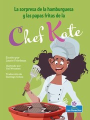 Cover of: Sorpresa de la Hamburguesa y Las Papas Fritas de la Chef Kate by Laurie Friedman, Gal Weizman, Laurie Friedman, Gal Weizman