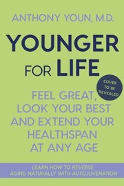 Cover of: Younger for Life: Feel Great, Look Your Best and Extend Your Healthspan at Any Age