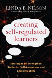 Cover of: Creating Self-Regulated Learners: Strategies to Strengthen Students' Self-Awareness and Learning Skills