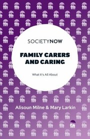 Cover of: Family Carers and Caring: What It's All About