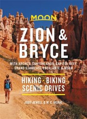 Cover of: Moon Zion and Bryce : with Arches, Canyonlands, Capitol Reef, Grand Staircase-Escalante and Moab by W. C. McRae, Judy Jewell