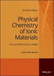 Cover of: Physical Chemistry of Ionic Materials: Ions and Electrons in Solids