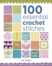 Cover of: 100 Essential Crochet Stitches