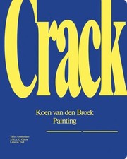 Cover of: Crack by Koen van den Broek, Wouter Davidts, John Welchman