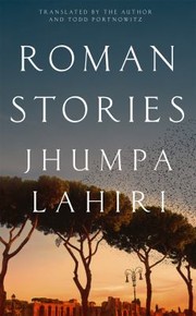 Cover of: Roman Stories by Jhumpa Lahiri, Todd Portnowitz, Jhumpa Lahiri