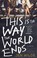 Cover of: This Is the Way the World Ends