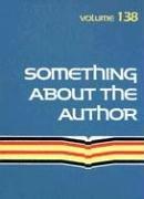 Cover of: Something About the Author v. 138: Facts and Pictures About Authors and Illustrators of Books for Young People (Something About the Author)