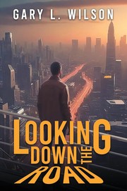 Front cover of Looking down the Road by Gary L. Wilson