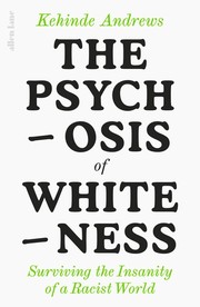 Cover of: Psychosis of Whiteness: Surviving the Insanity of a Racist World