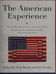 Cover of: American Experience: The History and Culture of the United States Through Speeches, Letters, Essays, Articles, Poems, Songs and Stories