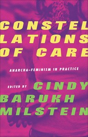 Cover of: Constellations of Care: Anarcha-Feminism in Practice