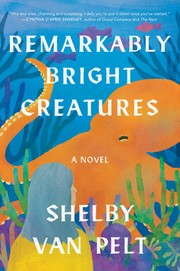 Cover of: Remarkably Bright Creatures by Shelby Van Pelt