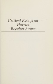 Cover of: Critical essays on Harriet Beecher Stowe