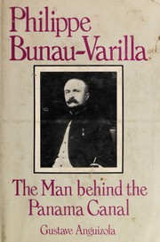 Cover of: Philippe Bunau-Varilla, the man behind the Panama Canal