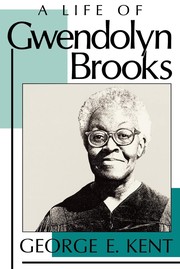 Cover of: A life of Gwendolyn Brooks by Kent, George E.