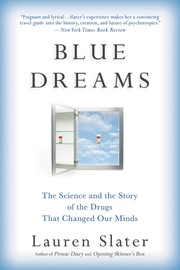 Cover of: Blue Dreams: The Science and the Story of the Drugs That Changed Our Minds