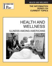 Cover of: Health and Wellness: Illness Among Americans (Information Plus Reference Series)