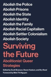 Cover of: Surviving the Future: Abolitionist Queer Strategies