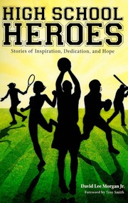 High school heroes by David Lee Morgan Jr.