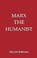 Cover of: Marx the Humanist