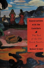 Cover of: Conversations with the cannibals: the end of the old South Pacific