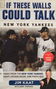 Cover of: If these walls could talk: New York Yankees : stories from the New York Yankees dugout, locker room, and press box