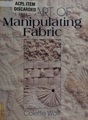 Cover of: The art of manipulating fabric by Colette Wolff