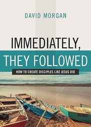 Cover of: Immediately, They Followed: How to Create Disciples Like Jesus Did