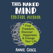 This Naked Mind by Annie Grace